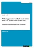 Cover: Wirkungspotential Von Performativit?t Im Film "the Brown Bunny" (USA 2003) - GRIN Verlag