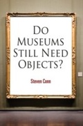 Cover: Do Museums Still Need Objects? - University of Pennsylvania Press