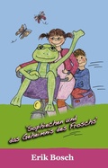 Cover: Sophiechen und das Geheimnis des Froschs - Bosch & Suykerbuyk