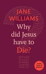 Cover: Why Did Jesus Have to Die? - SPCK Publishing