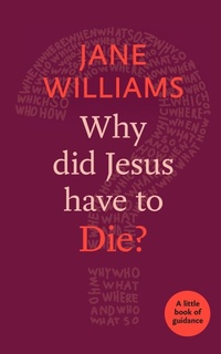 Enlarge image Cover: Why Did Jesus Have to Die? - SPCK Publishing