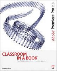 Abbildung von: Adobe Premiere Pro 2.0 Classroom in a Book - Adobe Press,U.S.