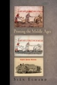 Enlarge image Cover: Printing the Middle Ages - University of Pennsylvania Press