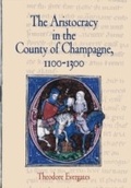 Cover: The Aristocracy in the County of Champagne, 1100-1300 - University of Pennsylvania Press