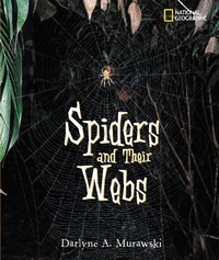 Enlarge image Cover: Spiders and Their Webs - National Geographic Kids