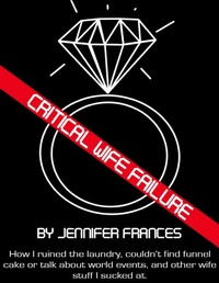 Enlarge image Cover: Critical Wife Failure - Lulu.com
