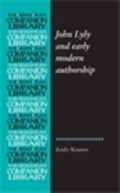 Cover: John Lyly and Early Modern Authorship - Manchester University Press