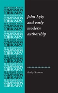 Cover: John Lyly and Early Modern Authorship - Manchester University Press