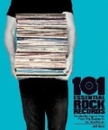 Cover: 101 Essential Rock Records The Golden Age of Vinyl - Gingko Press, Inc