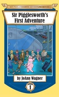 Cover: Sir Pigglesworth's First Adventure - Sir Pigglesworth Publishing