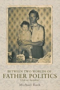 Cover: Between Two Worlds of Father Politics - Manchester University Press