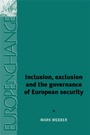 Cover: Inclusion, Exclusion and the Governance of European Security - Manchester University Press