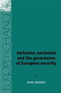 Enlarge image Cover: Inclusion, Exclusion and the Governance of European Security - Manchester University Press
