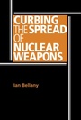 Cover: Curbing the Spread of Nuclear Weapons - Manchester University Press