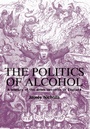 Cover: The Politics of Alcohol - Manchester University Press