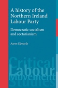 Cover: A History of the Northern Ireland Labour Party - Manchester University Press