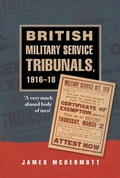 Cover: British Military Service Tribunals, 1916-18 - Manchester University Press
