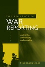 Cover: The Politics of War Reporting - Manchester University Press
