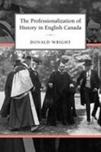 Enlarge image Cover: The Professionalization of History in English Canada - University of Toronto Press