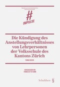 Cover: Die K&uuml;ndigung des Anstellungsverh&auml;ltnisses von Lehrpersonen der Volksschule des Kantons Z&uuml;rich - Schulthess Juristische Medien
