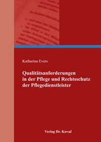 Abbildung von: Qualitätsanforderungen in der Pflege und Rechtsschutz der Pflegedienstleister - Kovac, Dr. Verlag