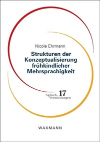 Abbildung von: Strukturen der Konzeptualisierung frühkindlicher Mehrsprachigkeit - Waxmann