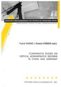 Enlarge image Cover: Comparative Studies on Vertical Administrative Reforms in China and Germany - Deutsches Forschungsinstitut für öffentliche Verwaltung Speyer
