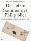 Cover: Der letzte Sommer des Philip Slier: Briefe aus dem Lager Molengoot 1942 - Lindhardt og Ringhof Forlag