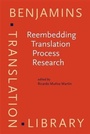Cover: Reembedding Translation Process Research - John Benjamins Publishing Company