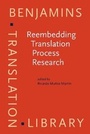 Cover: Reembedding Translation Process Research - John Benjamins Publishing Co