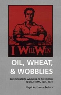 Abbildung von: Oil, Wheat, & Wobblies - University of Oklahoma Press