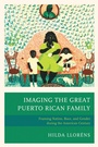Cover: Imaging The Great Puerto Rican Family - Lexington Books