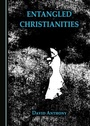 Cover: Entangled Christianities - Cambridge Scholars Publishing