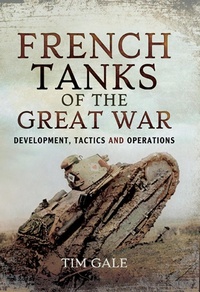 Abbildung von: French Tanks of the Great War - Pen and Sword