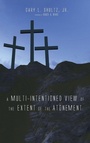 Cover: A Multi-Intentioned View of the Extent of the Atonement - Wipf & Stock Publishers