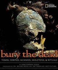 Enlarge image Cover: Bury the Dead - National Geographic Society