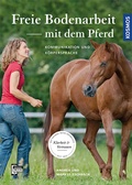 Cover: Freie Bodenarbeit mit dem Pferd - Kosmos