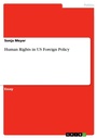 Cover: Human Rights in US Foreign Policy - Grin Verlag