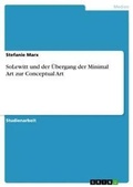 Cover: SoLewitt und der UEbergang der Minimal Art zur Conceptual Art - Grin Verlag