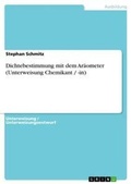Cover: Dichtebestimmung mit dem Araeometer (Unterweisung Chemikant / -in) - Grin Verlag