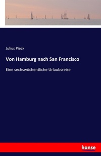 Abbildung von: Von Hamburg nach San Francisco - Hansebooks