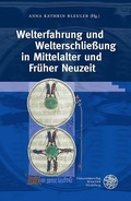 Cover: Welterfahrung und Welterschlie&szlig;ung in Mittelalter und Fr&uuml;her Neuzeit - Universit&auml;tsverlag Winter