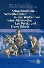 Bild: Schwellenräume - Schwellenzeiten im Werk von Irène Némirovsky, Leo Perutz und Bruno Schulz - Universitätsverlag Winter