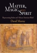 Cover: Matter, Magic, and Spirit - University of Pennsylvania Press