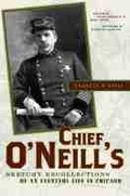 Cover: Chief O'Neill's Sketchy Recollections of an Eventful Life in Chicago - Northwestern University Press