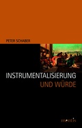 Cover: Instrumentalisierung und W&uuml;rde - Brill Deutschland