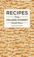 Cover: Recipes Every College Student Should Know - Quirk Books