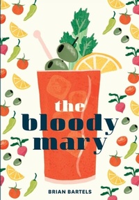 Abbildung von: The Bloody Mary - Ten Speed Press