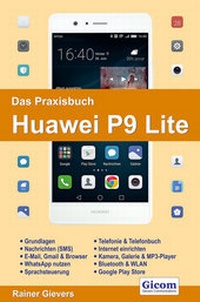 Abbildung von: Das Praxisbuch Huawei P9 Lite - Handbuch für Einsteiger - Gievers, Rainer