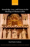 Cover: Knowledge, Love, and Ecstasy in the Theology of Thomas Gallus - Oxford University Press